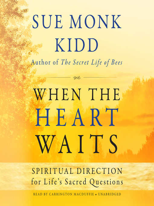 Title details for When the Heart Waits by Sue Monk Kidd - Wait list